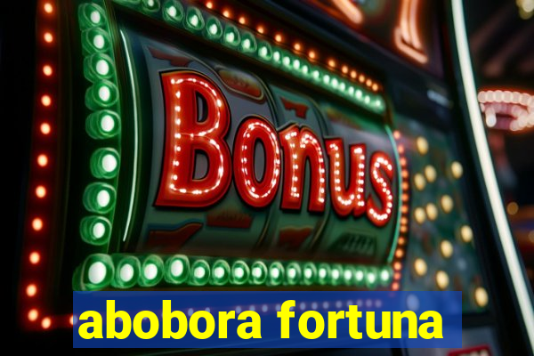 abobora fortuna